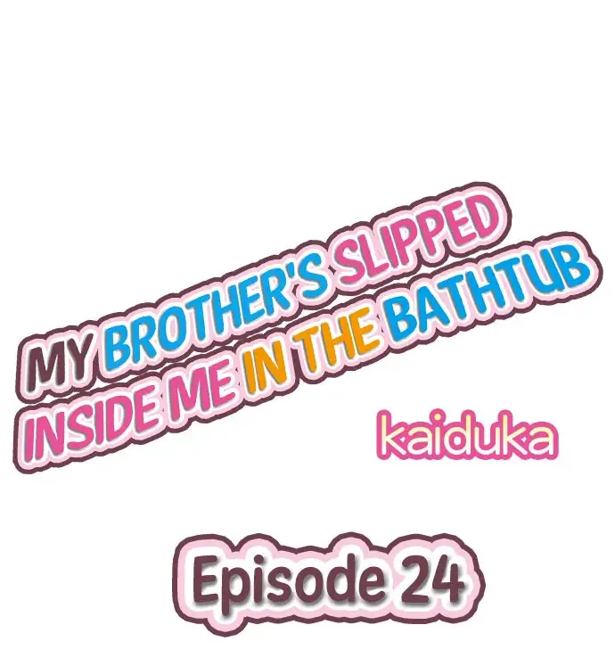 My Brother’s Slipped Inside Me in The Bathtub - Chapter 24 Page 1