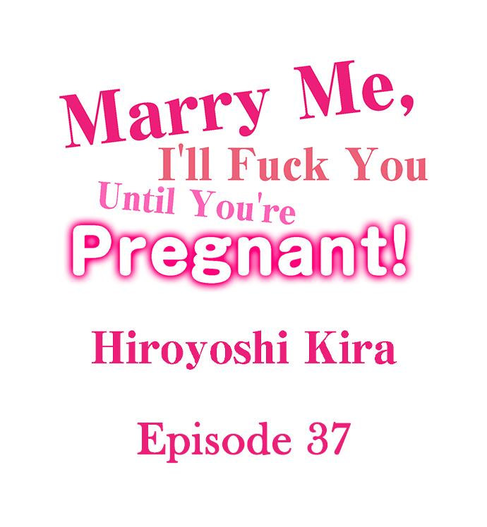 Marry Me, I’ll Fuck You Until You’re Pregnant! - Chapter 37 Page 1