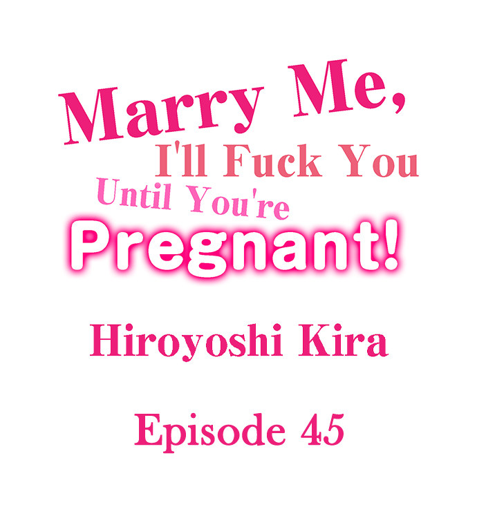 Marry Me, I’ll Fuck You Until You’re Pregnant! - Chapter 45 Page 1