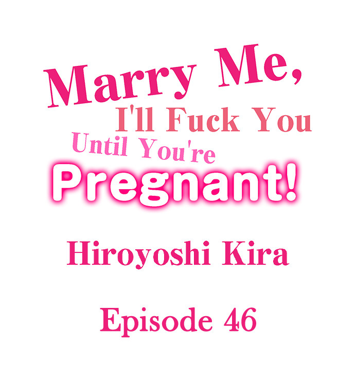 Marry Me, I’ll Fuck You Until You’re Pregnant! - Chapter 46 Page 1